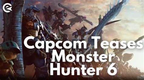 Monster Hunter 6: Insider Teases Potential Upcoming。